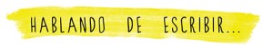 hablando de escribir